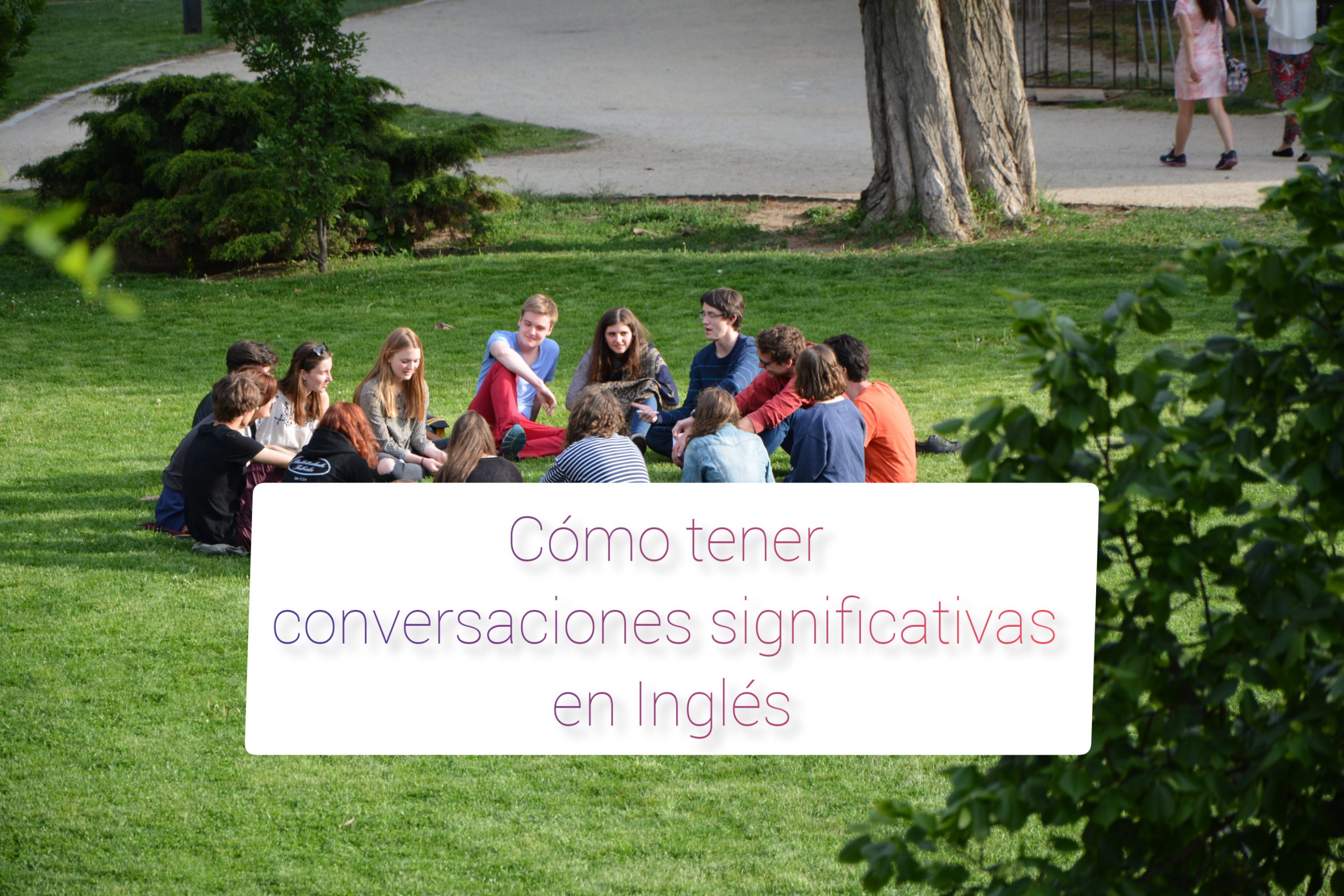 Cómo tener conversaciones significativas en Inglés Cómo tener conversaciones significativas en Inglés